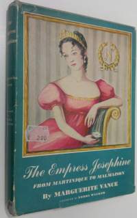 The Empress Josephine : from Martinique to Malmaison