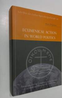 Ecumenical action in world politics : the creation of the Commission of the Churches on International Affairs (CCIA), 1945-1949