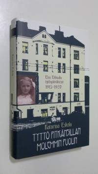 Tyttö Pitkänsillan molemmin puolin : Elsa Eklundin tytönpäiväkirjat 1913-1920 (ERINOMAINEN)