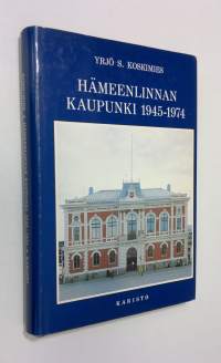 Hämeenlinnan kaupunki 1945-1974 : historiikki