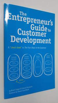 The Entrepreneur&#039;s Guide to Customer Development: A cheat sheet to The Four Steps to the Epiphany (ERINOMAINEN)