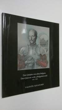 Don Quijote con alma bulgara 1605-2005 = Don Quixote with a Bulgarian soul 1605-2005 (ERINOMAINEN)