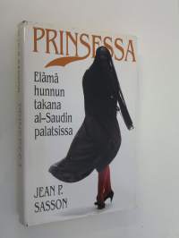 Prinsessa : elämä hunnun takana al-Saudin palatsissa