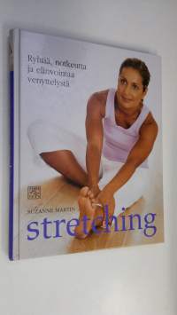 Stretching : ryhtiä, notkeutta ja elinvoimaa venyttelystä