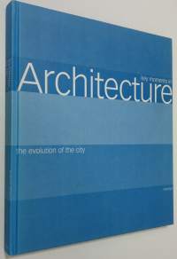 Architecture : the relationship between man, buildings and urban growth as seen in the metropolis through the ages
