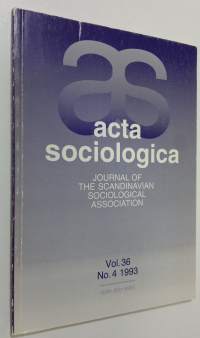 Acta Sociologica vol. 36, no. 4/1993 : journal of the Scnadinavian Sociological Association