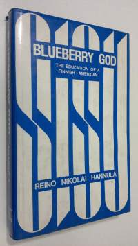 Blueberry God : the education of a finnish-american