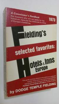 Fielding&#039;s selected favorites : Hotels and Inns Europa 1973