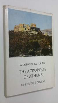 A concise guide to the Acropolis of Athens