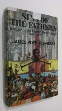 Sins of the Fathers : a study of the Atlantic slave traders 1441-1807