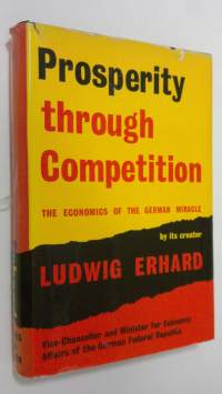 Prosperity through competition : the economics of the German miracle