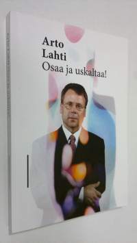 Arto Lahti osaa ja uskaltaa (signeerattu)