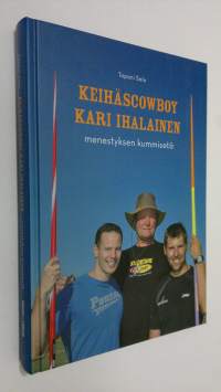 Keihäscowboy Kari Ihalainen : menestyksen kummisetä (ERINOMAINEN)