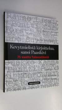 Kevytmielistä kirjoittelua sanoi Paasikivi : 75 vuotta Talouselämää (ERINOMAINEN)