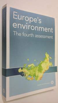 Europe&#039;s environment : the fourth assessment