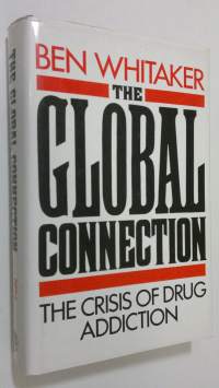 The global connection : the crisis of drug addiction