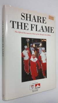 Share the Flame : the official retrospective book of the Olympic torch relay