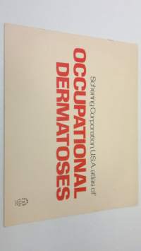 Schering Corporation, U.S.A. Atlas of Occupational Dermatoses