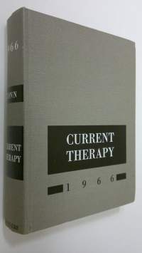 Current Therapy 1966 : latest approved methods of treatment for the practicing physician
