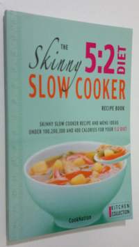 The Skinny 5:2 Diet Slow Cooker Recipe Book (ERINOMAINEN)