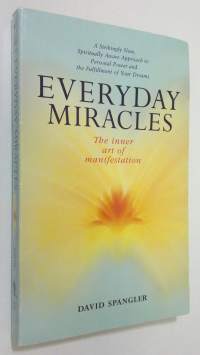 Everyday Miracles : the inner art of manifestation