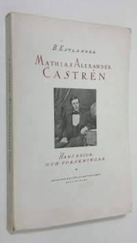 Mathias Alexander Castren : hans resor och forskningar