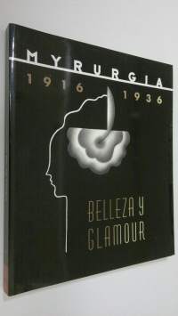 Myrurgia 1916-1936 : Belleza y Glamour