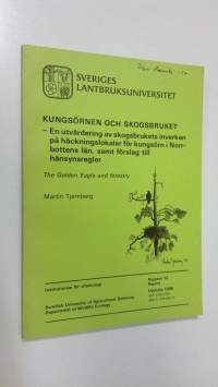 Kungsörnen och skogsbruket - En utvärdering av skogsbrukets inverkan på häckningslokaler för kungsörn i Norrbottens län, samt förslag till hänsynsregler
