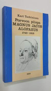 Porvoon piispa Magnus Jacob Alopaeus 1743-1818 = Magnus Jacob Alopaeus, Bischof zu Porvoo (1743-1818)