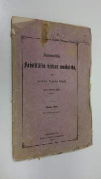 Kuvauksia kristillisen kirkon vaiheista : vanhain kirjoista kokoiltuja Vanha aika, 1 vihko (1876)