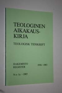 Teologinen aikakauskirja : hakemisto 1956-1983 n:o 1a - 1985