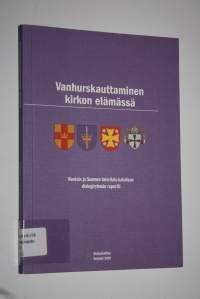 Vanhurskauttaminen kirkon elämässä : Ruotsin ja Suomen luterilais-katolisen dialogiryhmän raportti