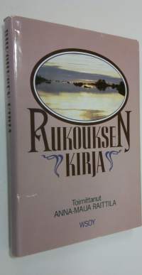 Rukouksen kirja : suomalaisen rukouselämän perinteestä luterilaisessa, katolisessa ja ortodoksisessa kirkossa