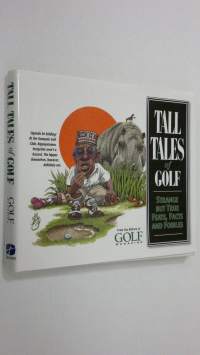 Tall Tales of Golf : strange but true feats, facts and foibles