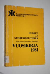 Kansalaiskasvatuksen keskuksen vuosikirja 1981 : Nuoret ja nuorisopolitiikka