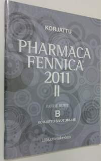 Pharmaca Fennica : korjattu 2011 osa 2 : tuoteselosteet B korjatut sivut 388-445 (ERINOMAINEN)