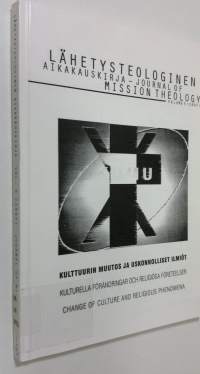 Lähetysteologinen aikakauskirja volume 5 1997 = Journal of mission theology : volume 5 1997 : Kulttuurin muutos ja uskonnolliset ilmiöt = kulturella förändringar ...