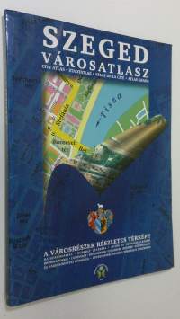 Szeged - varosatlasz = city atlas = stadtatlas = atlas de la cite = atlas grada