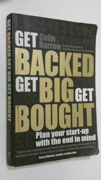 Get backed, get big, get bought : plan your start-up with the end in mind
