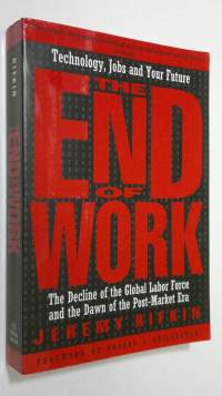 The End of Work : The Decline of the Global Labor Force and the Dawn of the Post-Market Era