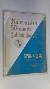 Kalevalaisten, Kalevan ritarien ja Kalevan naisten viiskymmenvuotis-muisto-julkaisu 1898-1948