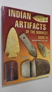 Indian artifacts of the Midwest book IV : identification and value guide (ERINOMAINEN)