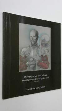 Don Quijote con alma bulgara 1605-2005 = Don Quixote with a Bulgarian soul 1605-2005