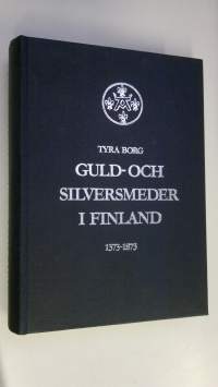 Guld- och silversmeder i Finland : deras stämplar och arbeten 1373-1873