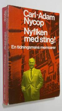 Nyfiken med sting! : en tidningsmans memoarer 1944-1965