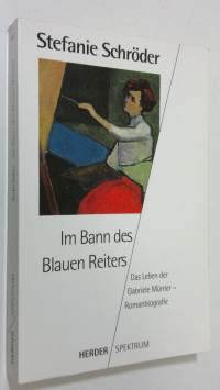 Im Bann des Blauen Reiters : das leben der Gabriele Munter - romanbiografie
