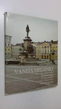 Vanha Helsinki = Det gamla Helsingfors = The old Helsinki