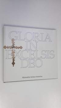Gloria in excelsis Deo : Mäntsälän kirkon historiaa