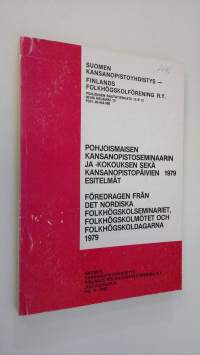 Pohjoismaisen kansanopistoseminaarin ja -kokouksen sekä Kansanopistopäivien 1979 esitelmät = Föredragen från Det nordiska folkhögskolseminariet, Folkhögskolmötet ...