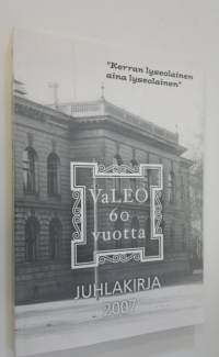 VaLEO 60 vuotta : juhlakirja Valeon toiminnasta 1947-2007